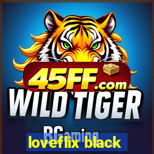 loveflix black
